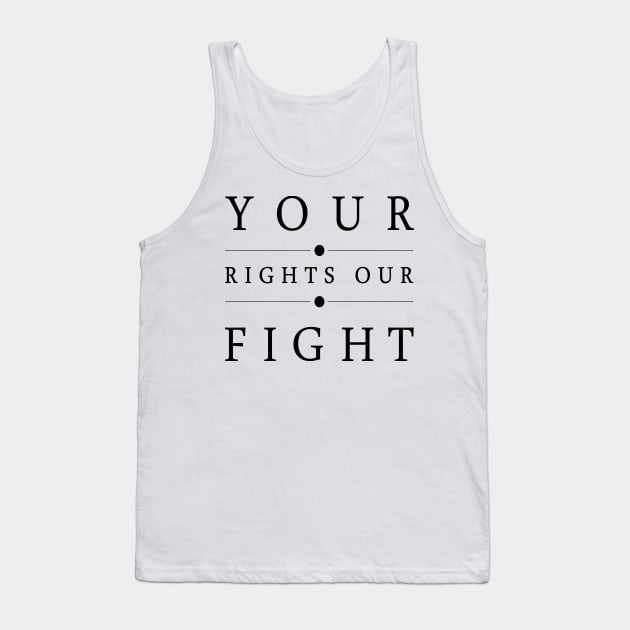 'Your Rights, Our Fight' Refugee Care Rights Awareness Shirt Tank Top by ourwackyhome